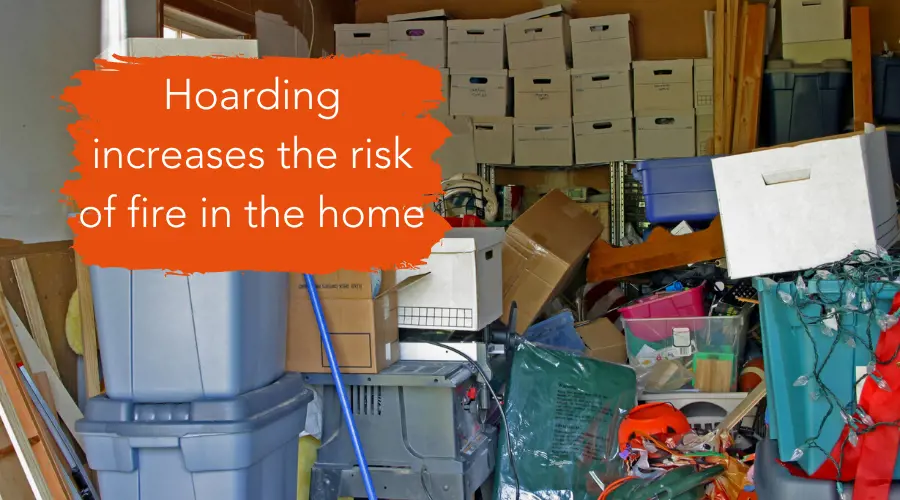 Hoarding increases the risk of fire in the home