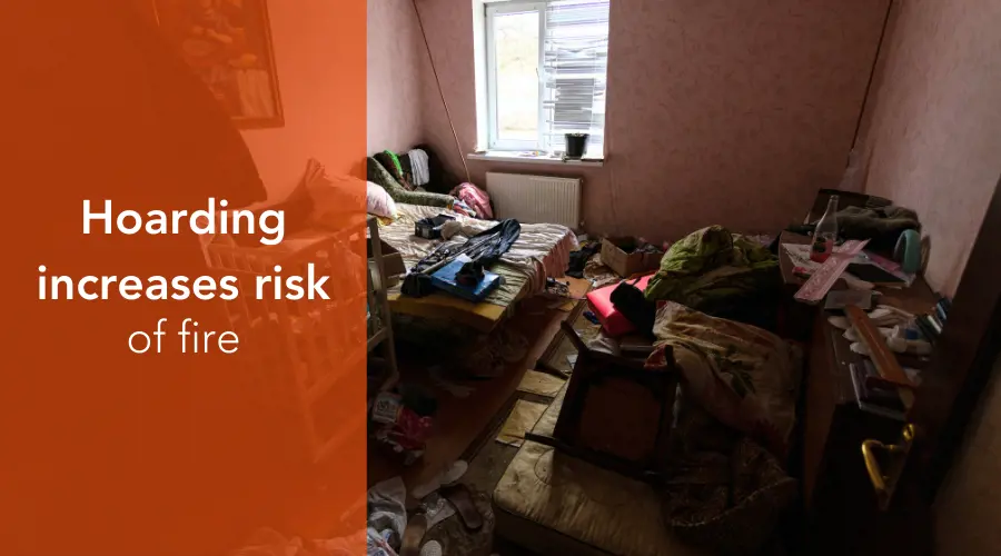 Hoarding increases the risk of fire in the home